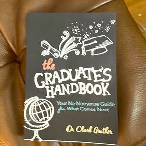 The Graduate's Handbook : Your No-Nonsense Guide for What Comes Next Grad Gift